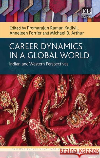 Career Dynamics in a Global World: Indian and Western Perspectives Premarajan Raman Kadiyil Anneleen Forrier Michael B. Arthur 9781789901498 Edward Elgar Publishing Ltd - książka