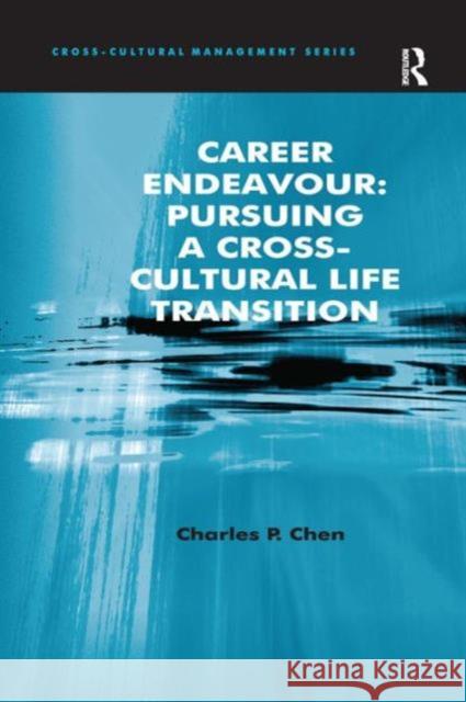 Career Endeavour: Pursuing a Cross-Cultural Life Transition Charles P. Chen   9780754646211 Ashgate Publishing Limited - książka