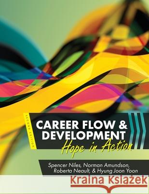 Career Flow and Development: Hope in Action Spencer Niles Roberta Neault Hyung Joon Yoon 9781516593040 Cognella Academic Publishing - książka