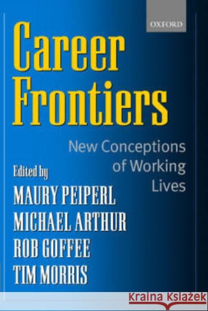 Career Frontiers: New Conceptions of Working Lives Peiperl, Maury A. 9780198296928 Oxford University Press, USA - książka