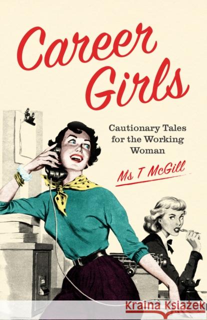 Career Girls: Cautionary Tales for the Working Woman T McGill 9781910931929 Vintage Publishing - książka