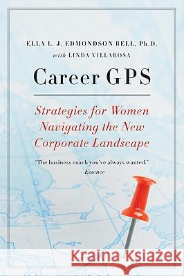 Career GPS: Strategies for Women Navigating the New Corporate Landscape Ella L. J. Edmondson Bell Linda Villarosa 9780061714399 Harper Paperbacks - książka