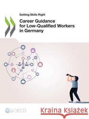 Career guidance for low-qualified workers in Germany Organisation for Economic Co-operation a   9789264955318 Organization for Economic Co-operation and De - książka