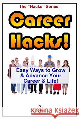 Career Hacks!: Easy Ways to Grow & Advance Your Career & Life David Peters 9781517092368 Createspace - książka