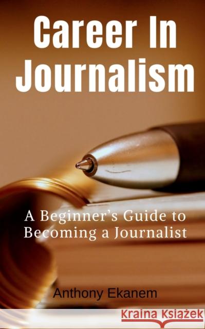 Career in Journalism Anthony Ekanem 9798885217064 Notion Press - książka