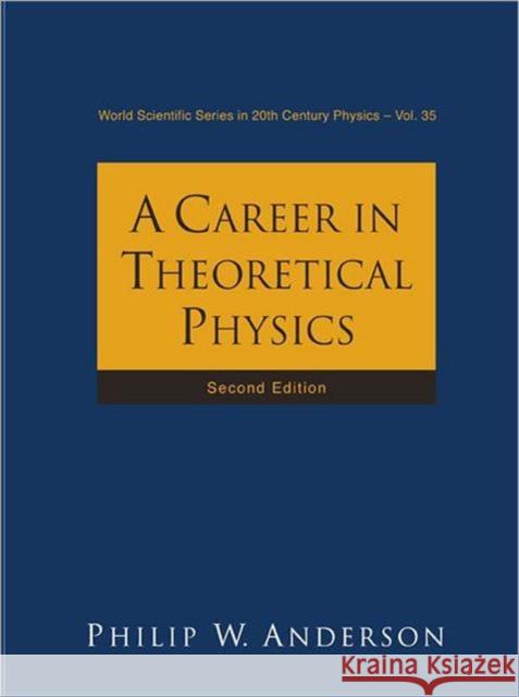 Career in Theoretical Physics, a (2nd Edition) Anderson, Philip W. 9789812388667 World Scientific Publishing Company - książka