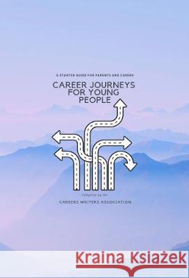 Career Journeys for Young People: A Starter Guide for Parents and Carers Careers Writers Association 9781999610937 bookcareers Publishing - książka