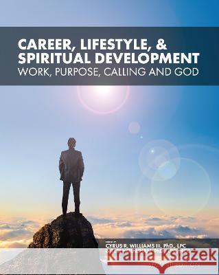 Career, Lifestyle, and Spiritual Development: Work, Purpose, Calling, and God Cyrus R. Williams III, Teri Hourihan 9781793550590 Eurospan (JL) - książka