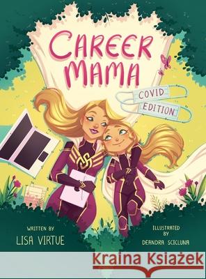 Career Mama - COVID Edition Lisa Virtue Deandra Scicluna Darlee Urbiztond 9781736954300 Superhero Mamas - książka