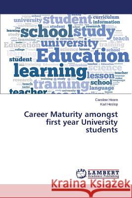 Career Maturity amongst first year University students Hoorn Caroline                           Heslop Karl 9783659717192 LAP Lambert Academic Publishing - książka