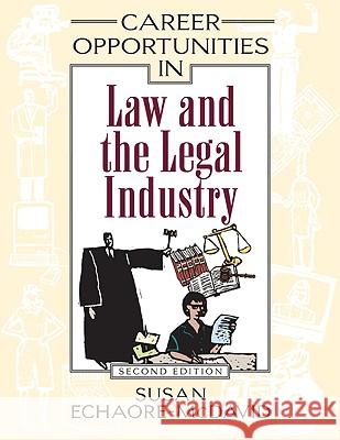 Career Opportunities in Law and the Legal Industry Susan Echaore-McDavid 9780816067169 Ferguson Publishing Company - książka