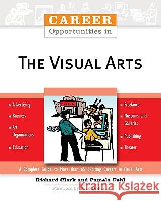 Career Opportunities in the Visual Arts Richard Clark Pamela Fehl Brad Holland 9780816059287 Checkmark Books - książka