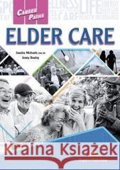 Career Paths: Elder Care SB + DigiBook Sandra Michaels, BSN, RN, Jenny Dooley 9781471580413 Express Publishing - książka
