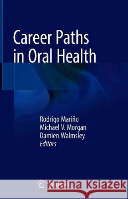 Career Paths in Oral Health Rodrigo Marino Michael V. Morgan Damien Walmsley 9783319897301 Springer - książka