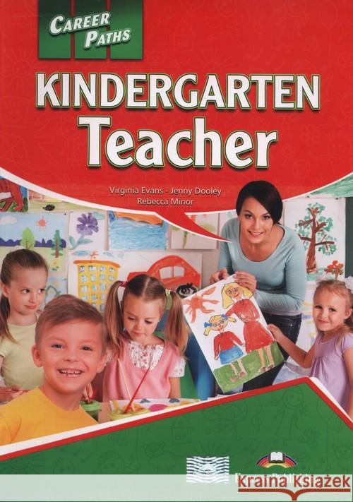 Career Paths: Kindergarten Teacher SB DigiBook Evans Virginia Dooley Jenny Minor Rebecca 9781471562723 Express Publishing - książka