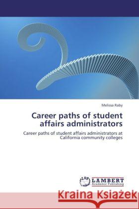 Career paths of student affairs administrators Raby, Melissa 9783847345299 LAP Lambert Academic Publishing - książka