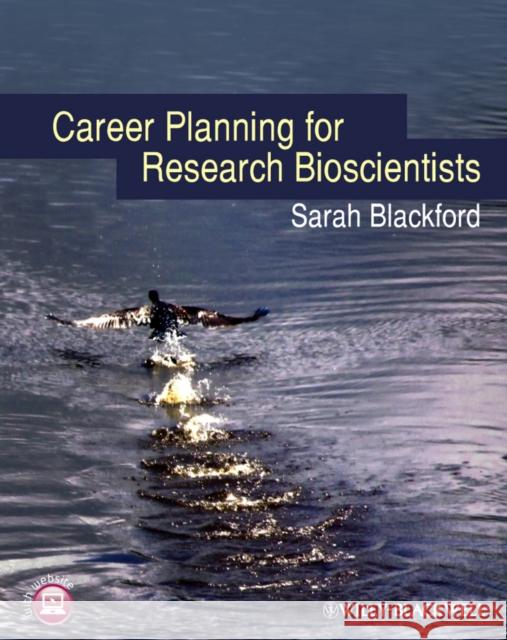 Career Planning for Research Bioscientists Sarah Blackford   9781405196703 Wiley-Blackwell (an imprint of John Wiley & S - książka