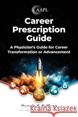 Career Prescription Guide: A Physician's Guide for Career Transformation or Advancement Pamela Sullivan Kevin Klauer 9781960762412 American Association for Physician Leadership - książka
