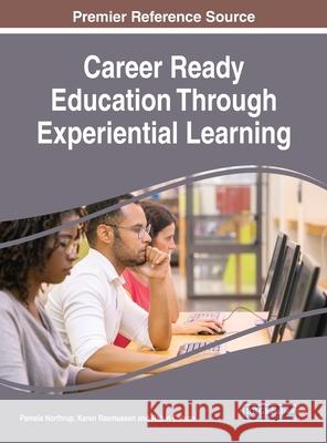 Career Ready Education Through Experiential Learning Pamela Northrup Karen Rasmussen Robin Colson 9781799819288 Information Science Reference - książka