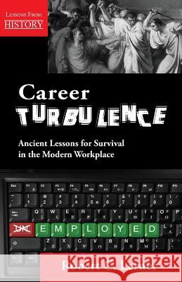 Career Turbulence: Ancient Lessons for Survival in the Modern Workplace Robert C. Lerner 9781554891702 Multi-Media Publications Inc - książka