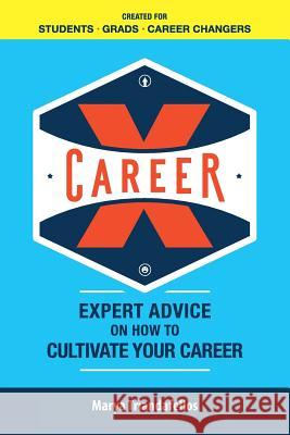 Career X: Expert Advice on How to Curate Your Career Marya Triandafellos 9780997965476 Skwair, LLC - książka