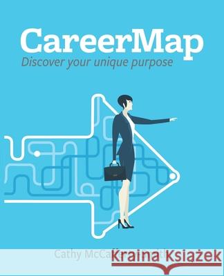 CareerMap: Discover Your Unique Purpose Emily Gehman Kevin Mungons Cathy McCafferty 9781736195802 Know-U, LLC - książka