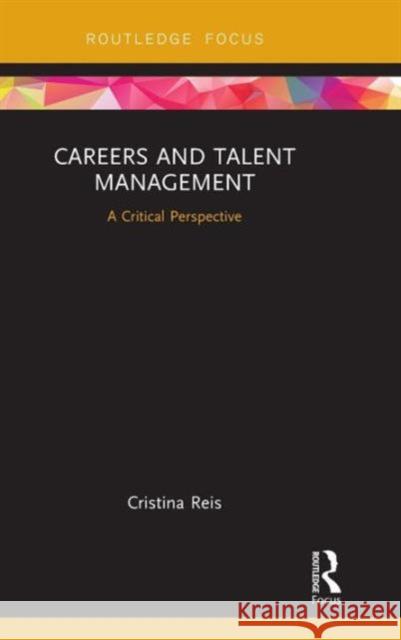 Careers and Talent Management: A Critical Perspective Cristina Reis 9780415735025 Routledge - książka