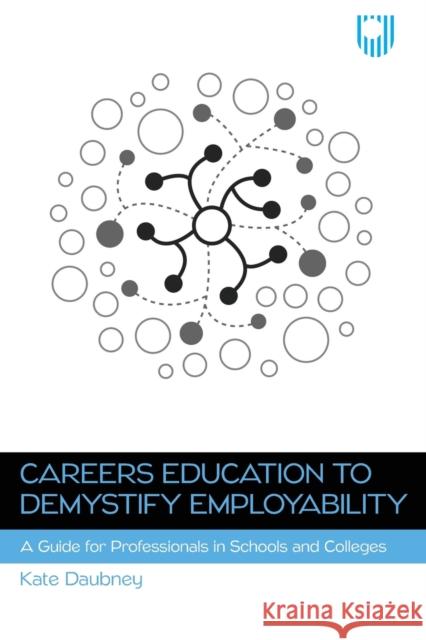 Careers Education to Demystify Employability: A Guide for Professionals in Schools and Colleges Kate Daubney 9780335250943 Open University Press - książka