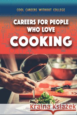 Careers for People Who Love Cooking Morgan Williams 9781499468748 Rosen Publishing Group - książka