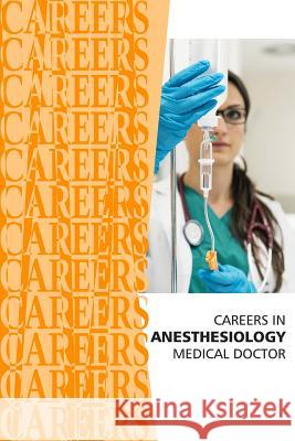 Careers in Anesthesiology: Medical Doctor (MD) Institute for Career Research 9781795339520 Independently Published - książka