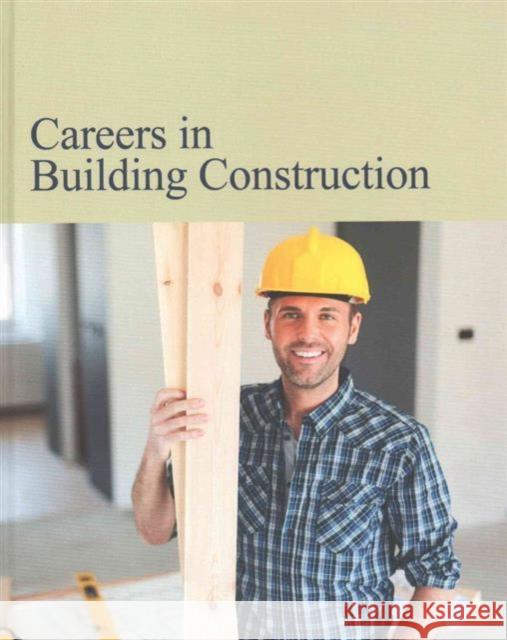 Careers in Building Construction: Print Purchase Includes Free Online Access Michael, PhD Shally-Jensen 9781619258624 Salem Press - książka