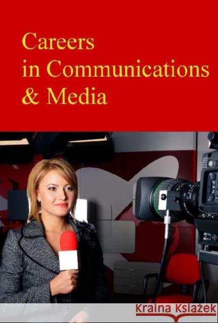 Careers in Communications & Media: Print Purchase Includes Free Online Access Shally-Jensen, Michael 9781619252301 Salem Press - książka