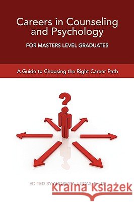 Careers in Counseling and Psychology for Masters Level Graduates: A Guide to Choosing the Right Career Path Audrey A. Lucas 9781935551041 University Readers - książka