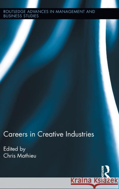 Careers in Creative Industries Chris Mathieu 9780415808262 Routledge - książka