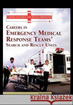 Careers in Emergency Medical Response Team's: Search and Rescue Units Jeri Freedman 9781435890589 Rosen Publishing Group - książka