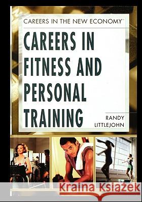 Careers in Fitness and Personal Training Randy Littlejohn 9781435837157 Rosen Publishing Group - książka