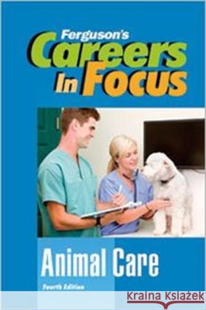 Careers in Focus: Animal Care, Fourth Edition Ferguson 9780816080373 Ferguson Publishing Company - książka