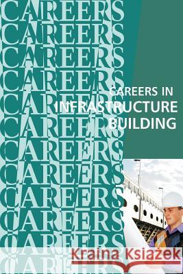 Careers in Infrastructure Building: Engineers, Architects, Builders Institute for Career Research 9781717012333 Createspace Independent Publishing Platform - książka