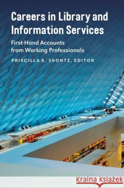 Careers in Library and Information Services: First-Hand Accounts from Working Professionals  9798216185864 Bloomsbury Publishing Plc - książka