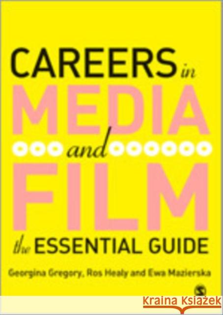 Careers in Media and Film: The Essential Guide Gregory, Georgina 9781412923712 Sage Publications - książka