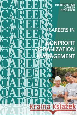Careers in Nonprofit Organization Management Institute for Career Research 9781532905834 Createspace Independent Publishing Platform - książka