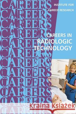 Careers in Radiologic Technology Institute for Career Research 9781722427009 Createspace Independent Publishing Platform - książka