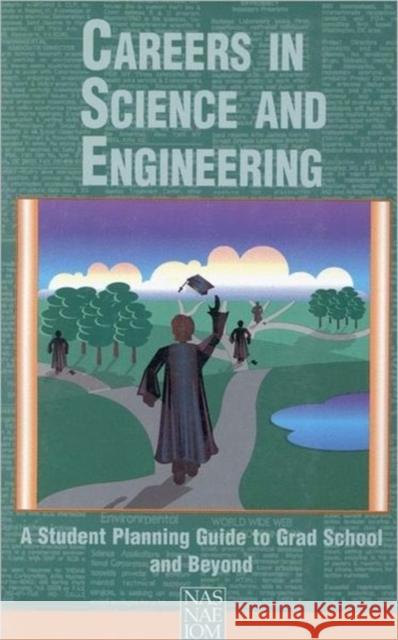 Careers in Science and Engineering: A Student Planning Guide to Grad School and Beyond National Academy of Engineering 9780309053938 National Academy Press - książka