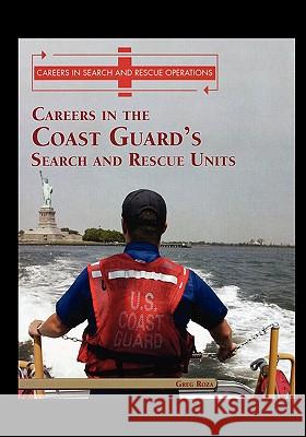 Careers in the Coast Guard's Search and Rescue Units Greg Roza 9781435836419 Rosen Publishing Group - książka