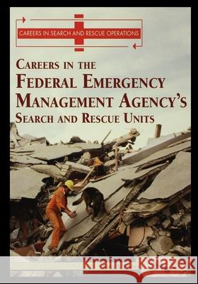 Careers in the Federal Emergency Management Agency's (Fema's) Search and Rescue Unit Greg Binney 9781435890596 Rosen Publishing Group - książka