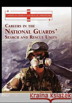 Careers in the National Guards' Search and Rescue Units Meg Greene 9781435836426 Rosen Publishing Group - książka