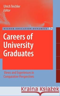 Careers of University Graduates: Views and Experiences in Comparative Perspectives Teichler, Ulrich 9781402059254 Springer - książka