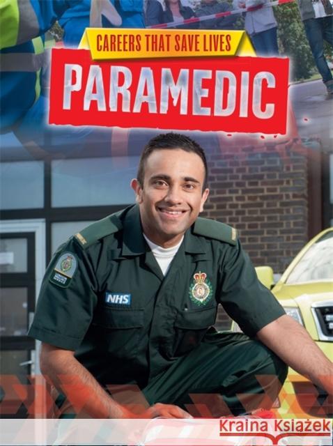 Careers That Save Lives: Paramedic Spilsbury, Louise 9781445145105 Hachette Children's Group - książka