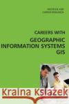 Careers with Geographic Information Systems (GIS) Institute for Career Research 9781511436496 Createspace