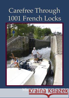 Carefree Through 1001 French Locks Michael Walsh 9780991955671 Michael Walsh - książka